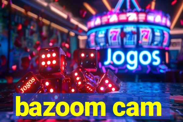 bazoom cam